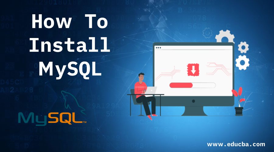 Install MySQL Guide To Install MySQL On Your Windows PC