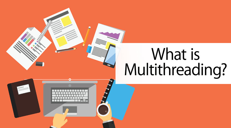 What is Multithreading? Types, Uses of Multithreading with Career Scope