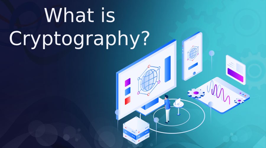 What is Cryptography? A Quick Glance of What is Cryptography What is Cryptography? A Quick Glance of What is Cryptography