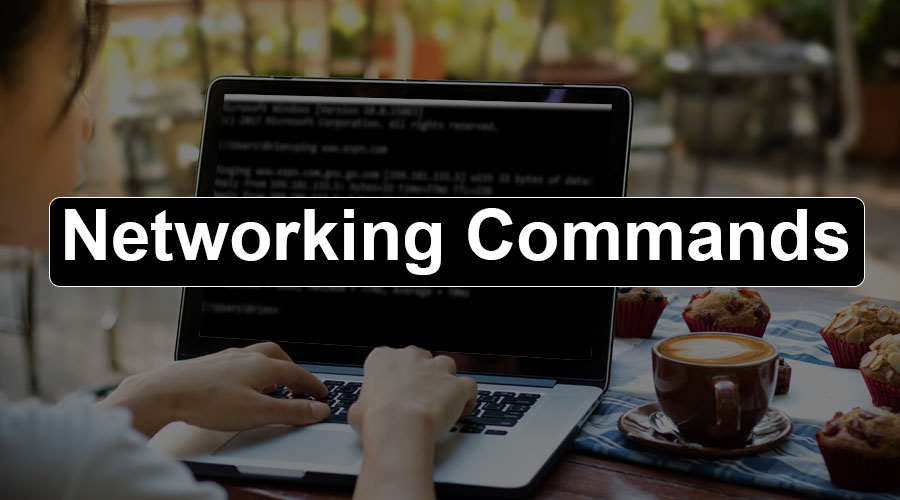 Networking Commands Top 9 Commands of Networking