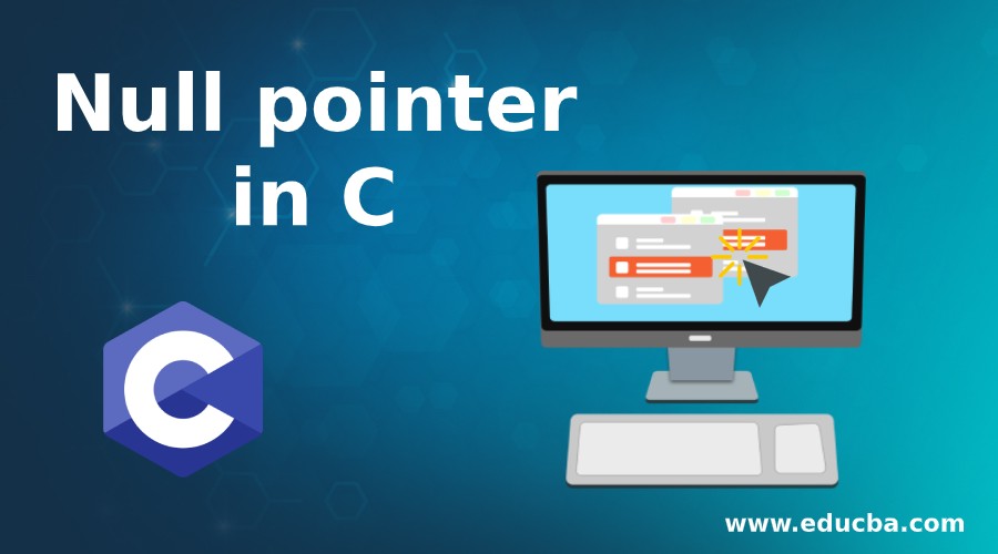 Null pointer in C How Null pointer work in C with Examples