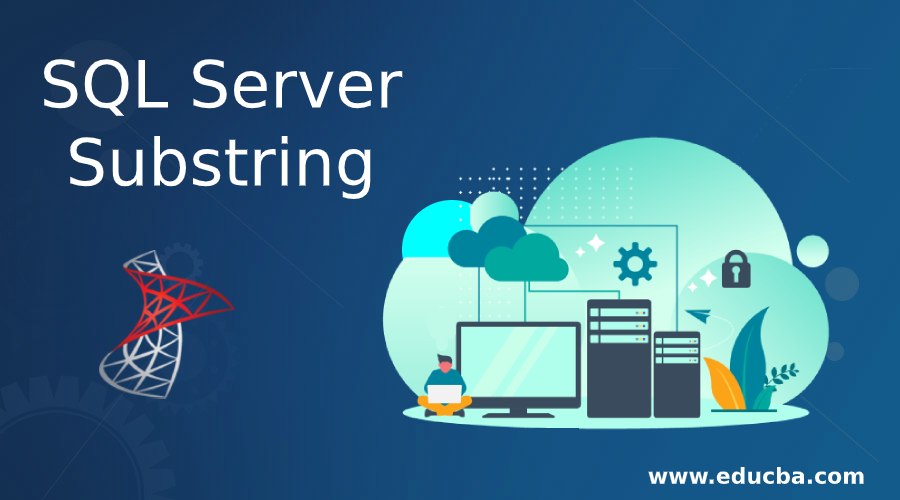 SQL Server Substring Learn the Examples of SQL Server Substring