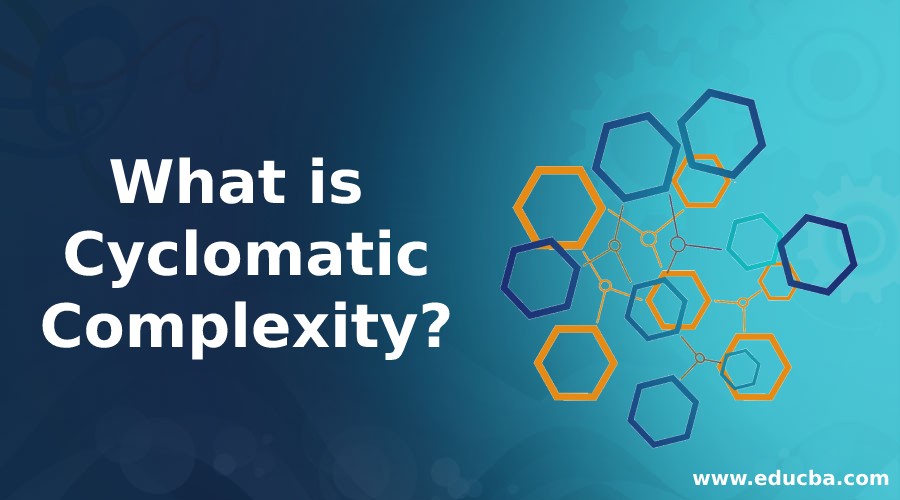 What is Cyclomatic Complexity? Top Properties of Cyclomatic Complexity