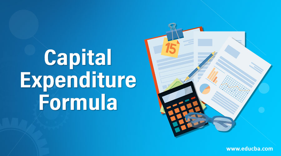 Capital Expenditure Formula Calculator (Example with Excel Template)