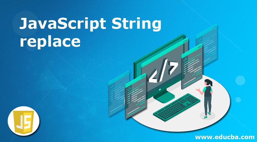 JavaScript String replace How Does Javascript replace() Methods Work?
