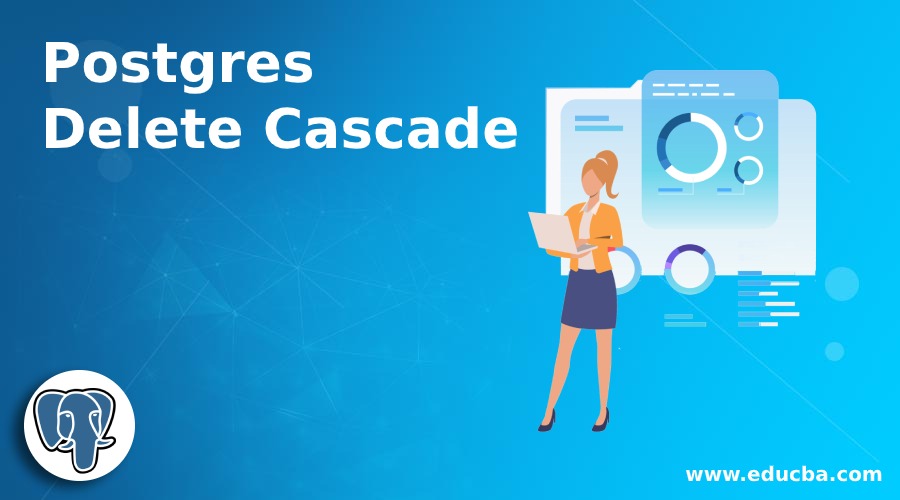 Postgres Delete Cascade How to use Postgres Delete Cascade?