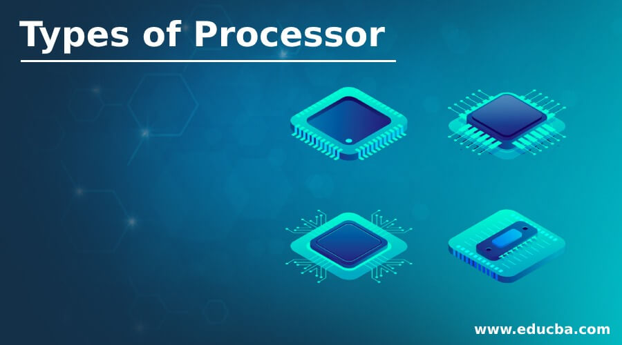 Types of Processor 3 Different Types of Processor Components
