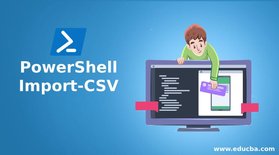 PowerShell ImportCSV Examples of PowerShell ImportCSV