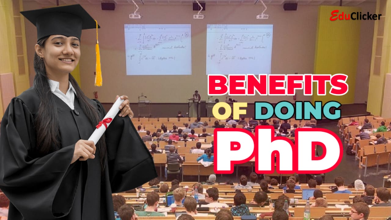 What are the Benefits of Doing PhD? Benefits of PhD EduClicker