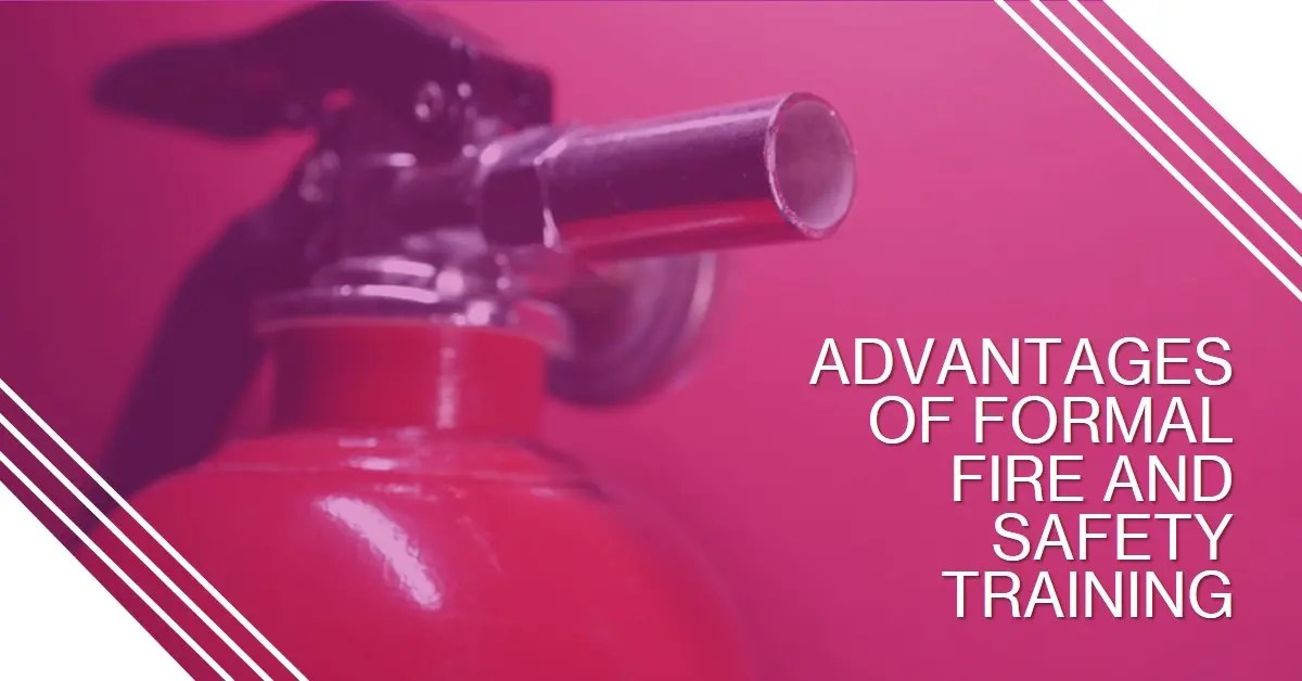 Understanding Fire and Safety What are the advantages of Formal