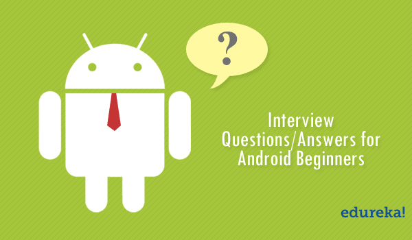Android Interview Questions And Answers For Freshers Pdf Free Download Android Interview Questions And Answers In 2022 | Edureka