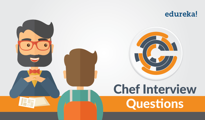 Chef Interview Questions Top 16 FAQs on Chef Edureka