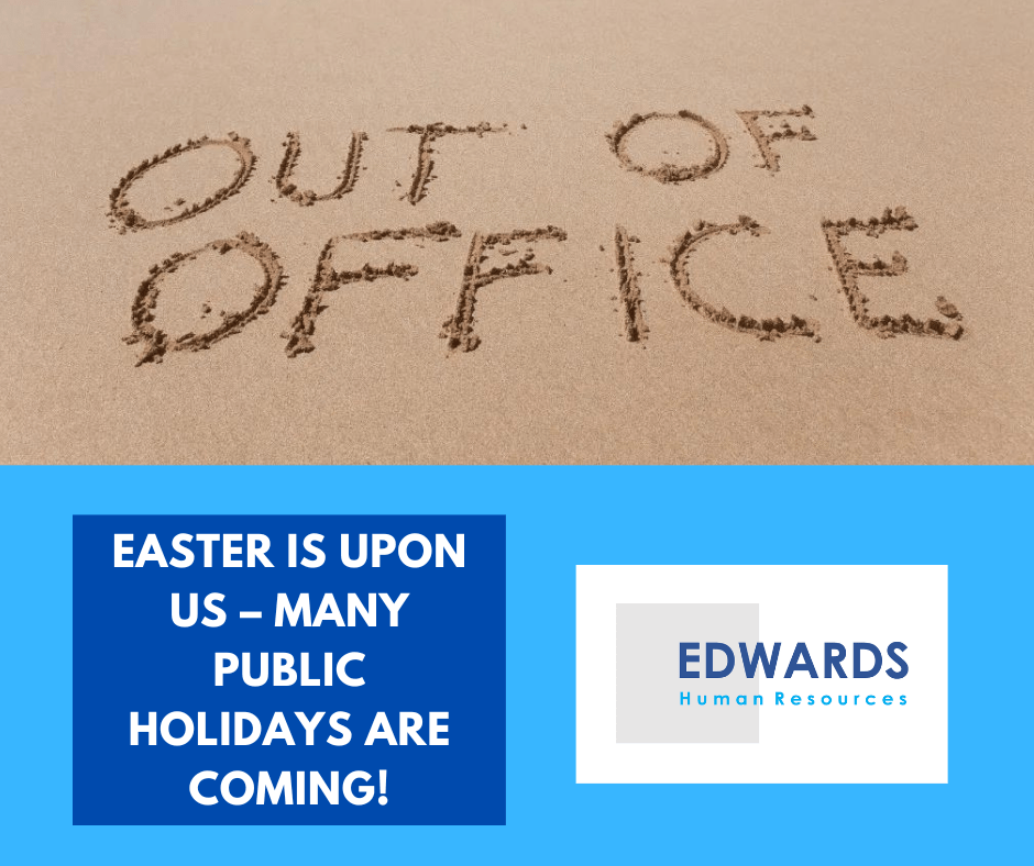 Easter is Upon Us Many Public Holidays are Coming! Edwards HR
