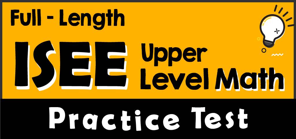 FullLength ISEE Upper Level Math Practice Test Effortless Math We Help Students Learn to LOVE Mathematics FullLength ISEE Upper Level Math Practice Test Effortless Math We Help Students Learn to LOVE Mathematics