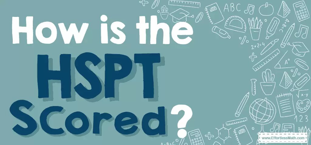 How Is the HSPT Test Scored? - Effortless Math: We Help Students Learn