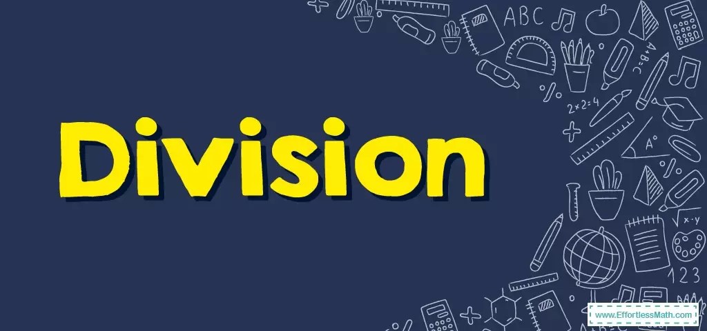 Division - Effortless Math: We Help Students Learn to LOVE Mathematics