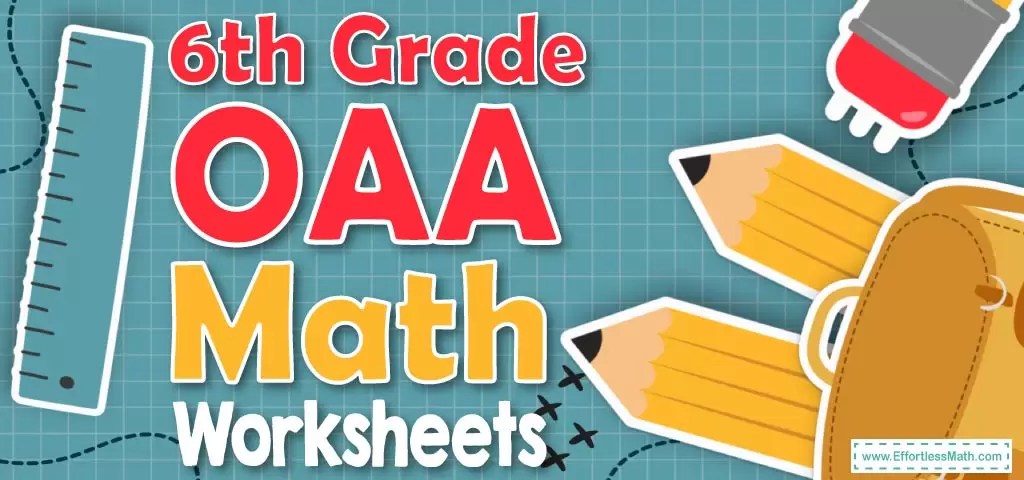 6th Grade OAA Math Worksheets: FREE & Printable - Effortless Math: We