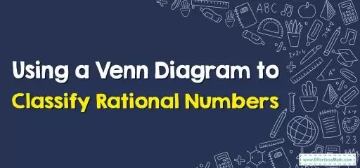 How to Use a Venn Diagram to Classify Rational Numbers? - Effortless