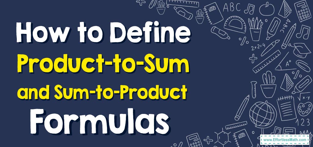 How to Define Product-to-Sum and Sum-to-Product Formulas - Effortless