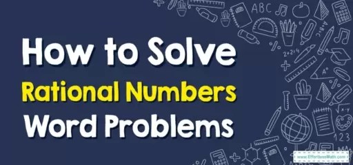 How to Solve Rational Numbers Word Problems - Effortless Math: We Help