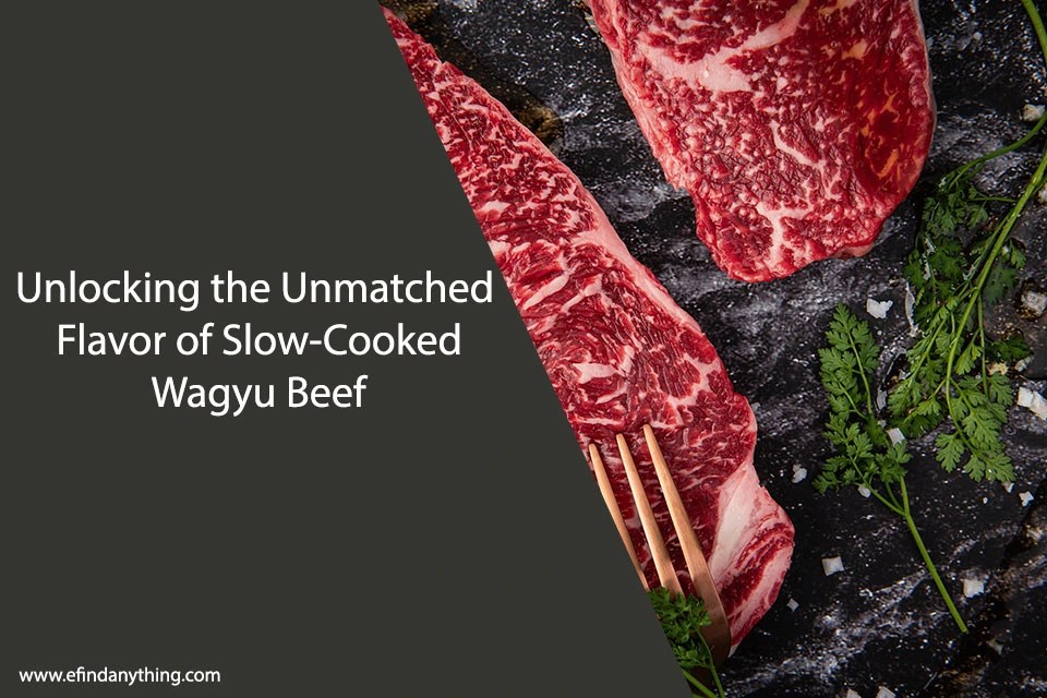 Unlocking the Unmatched Flavor of SlowCooked Wagyu Beef