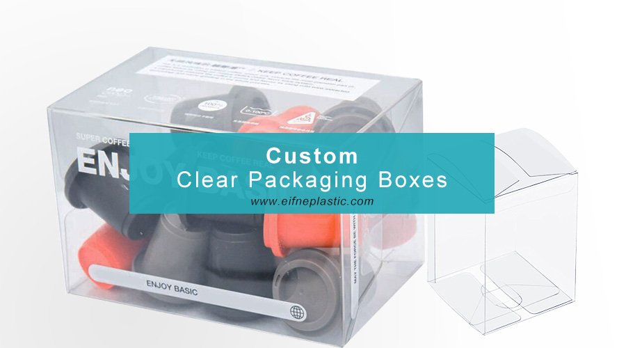 Clear Plastic Box Packaging Custom Packaging Supplier