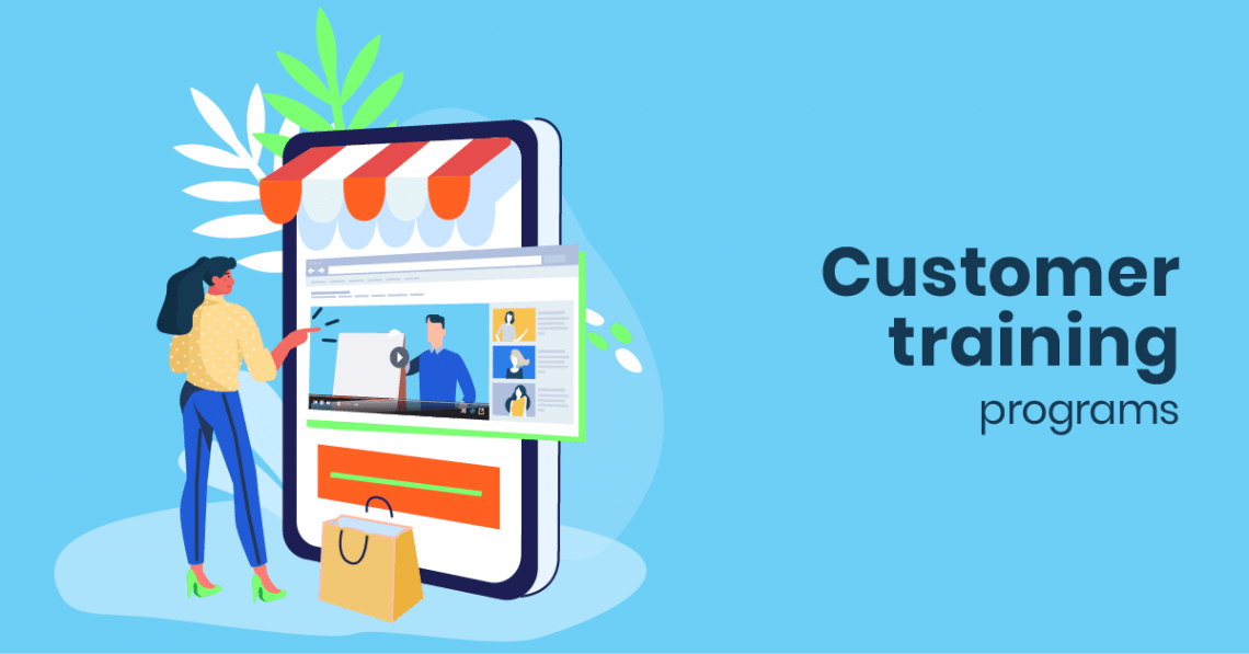 Customer training program Why it's important, and how to create it