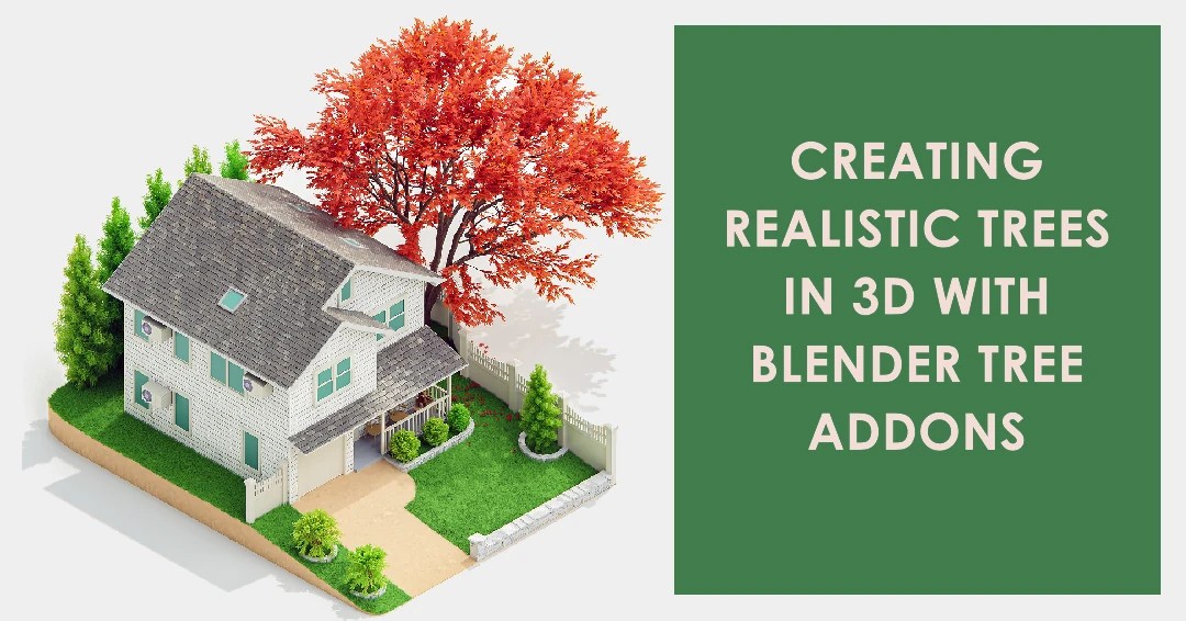 Blender Tree Addons Making Realistic Trees in 3D Egneva Designs