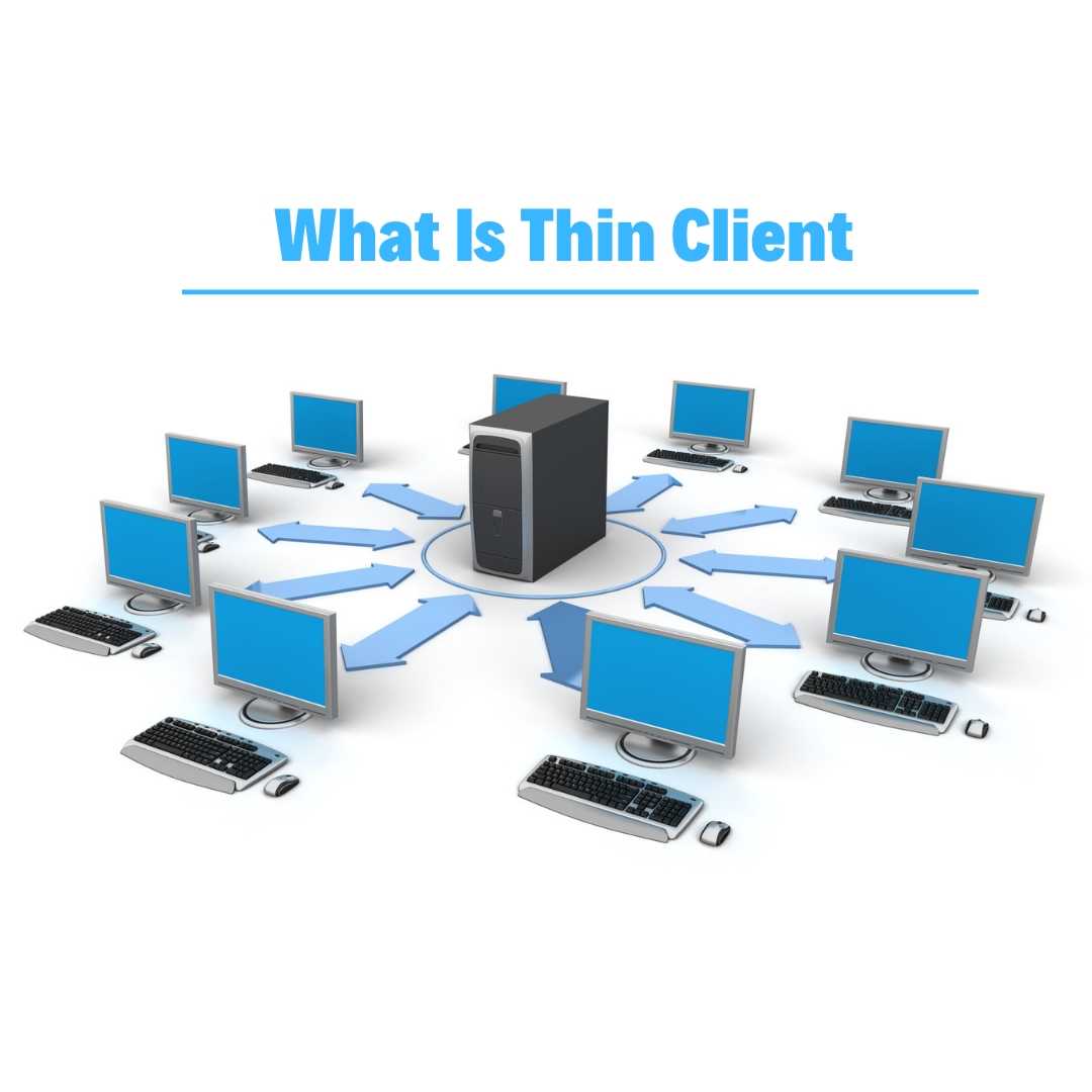 What Is Thin Client and How It Works?