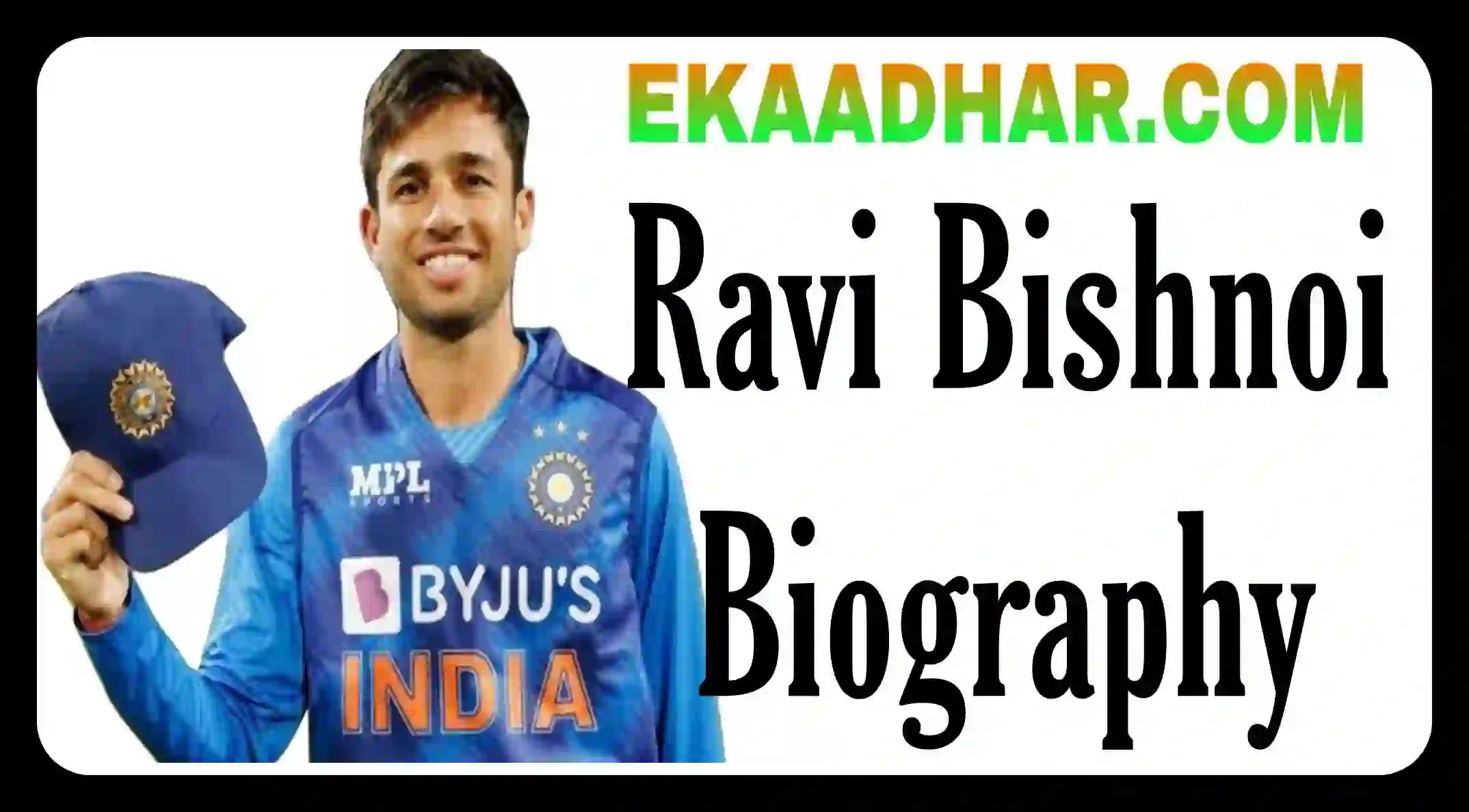 Ravi Bishnoi Biography In Hindi रवि बिश्नोई का जीवन परिचय EKAADHAR
