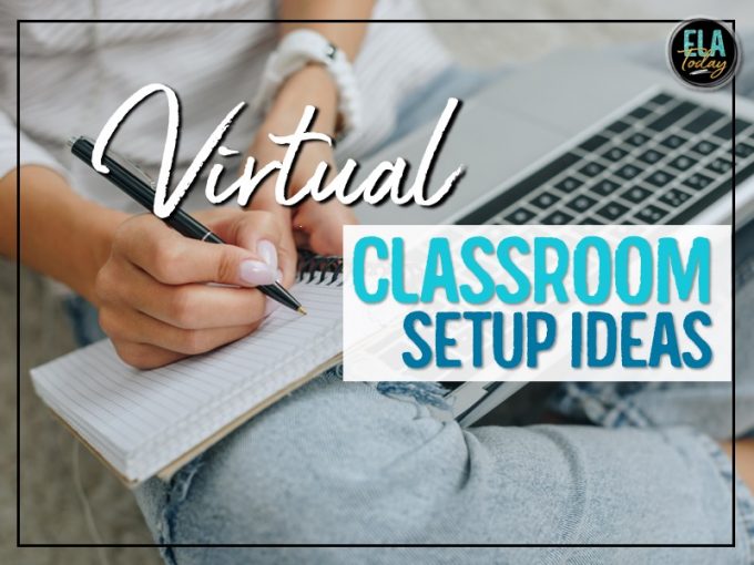 Virtual Classroom Setup Organization and Design Ideas ELA Today