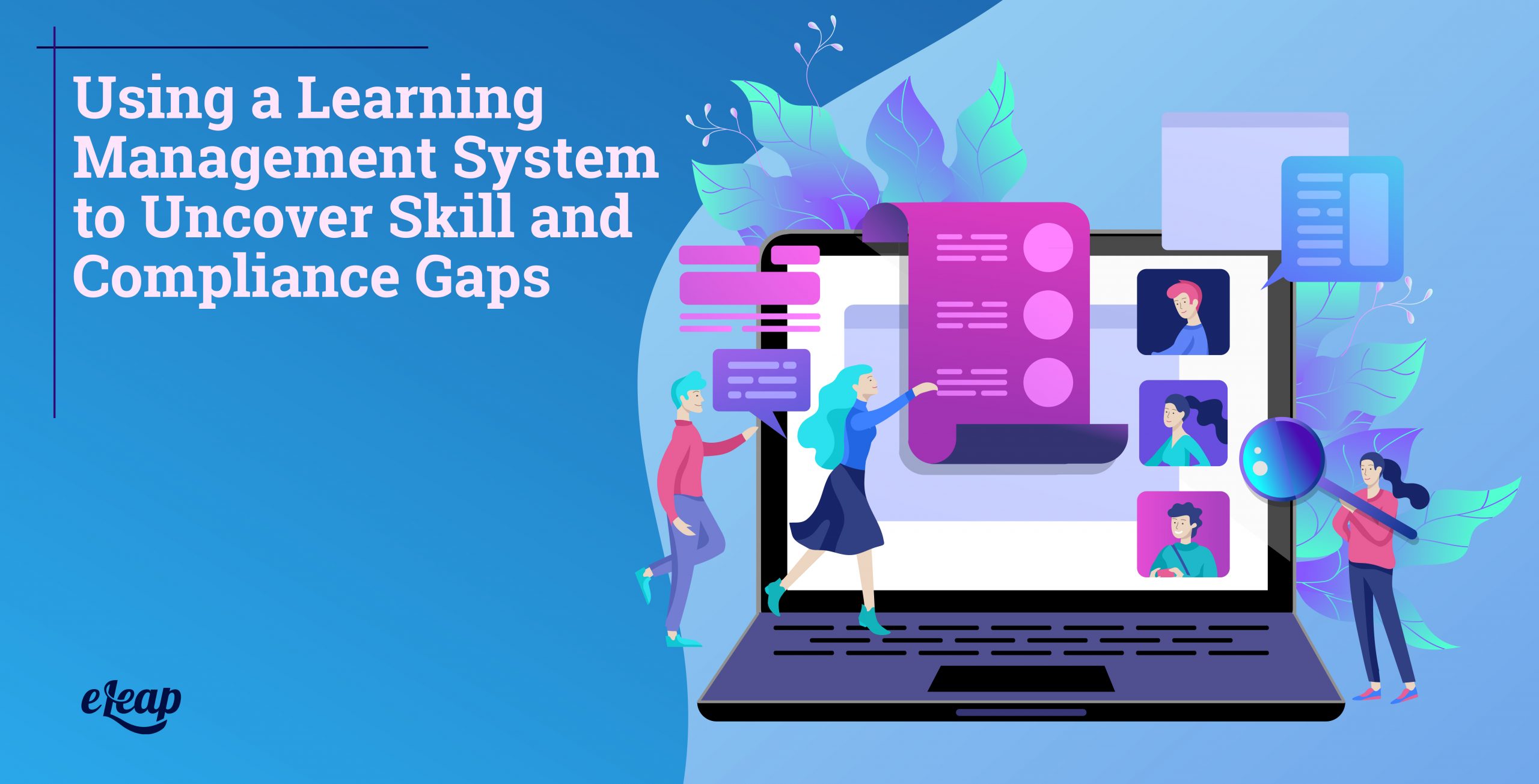Uncover Skill and Compliance Gaps Use a Learning Management System