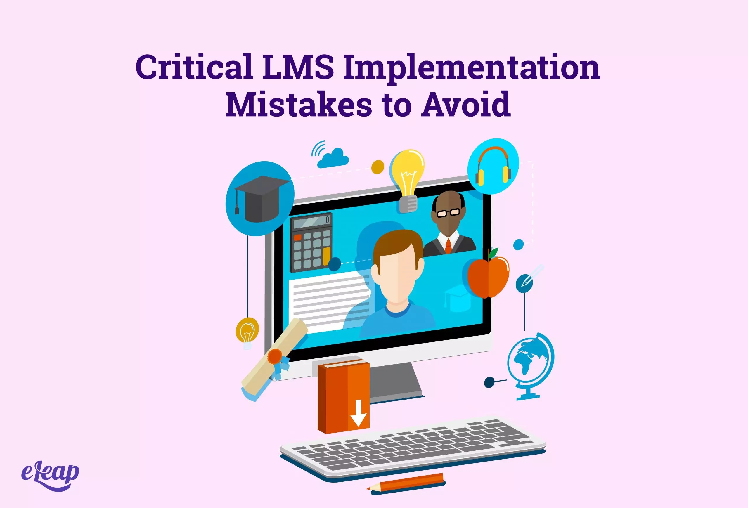 Critical LMS Implementation Mistakes to Avoid eLeaP®