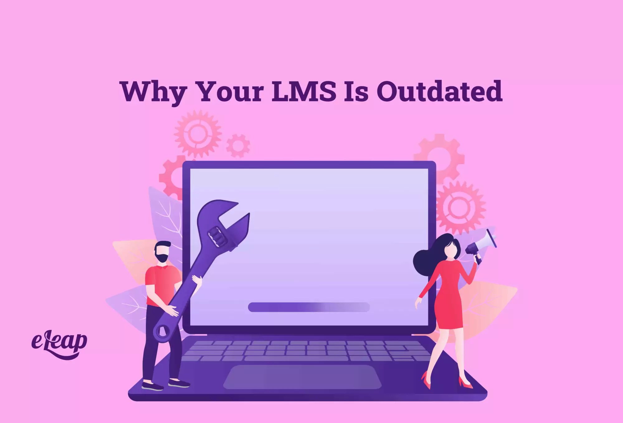 Why Your LMS Is Outdated eLeaP®