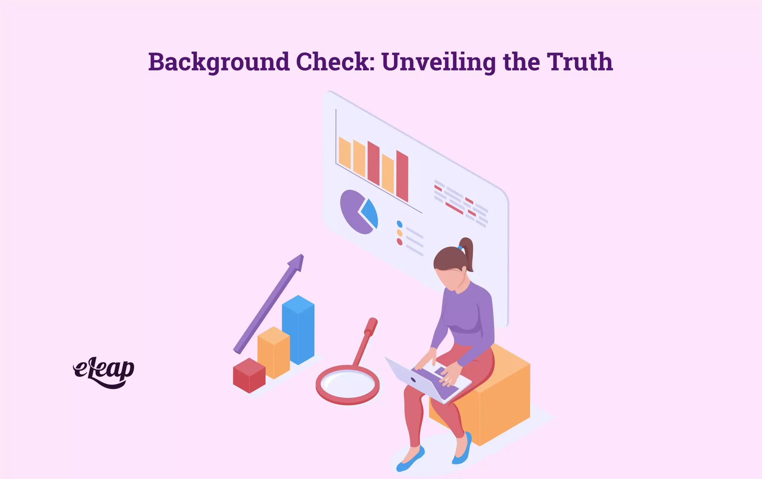 Background Check Unveiling the Truth eLeaP