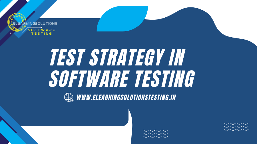 Test Strategy in Software Testing elearningsolutionstesting