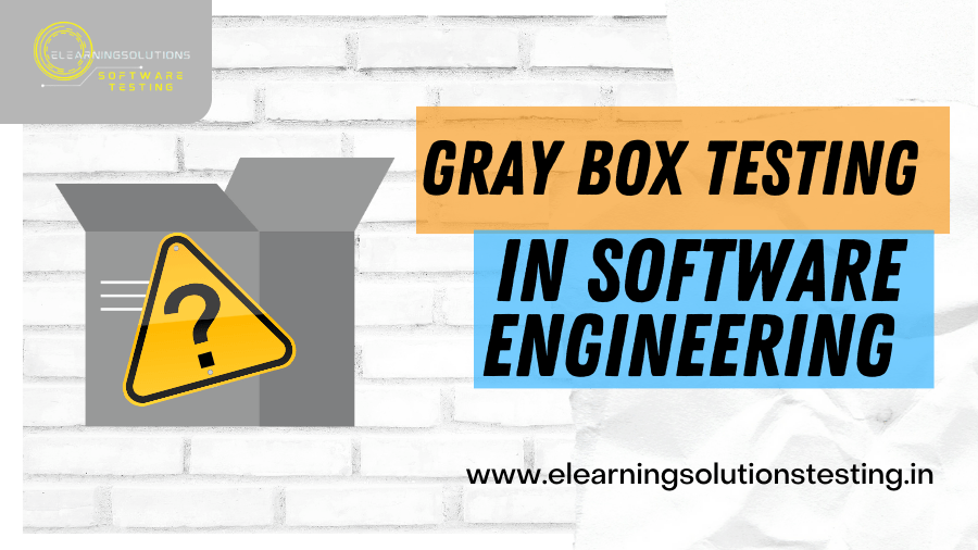 Gray box testing in software engineering elearningsolutionstesting
