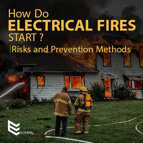 How Do Electrical Fires Start? | Risks and Prevention Methods