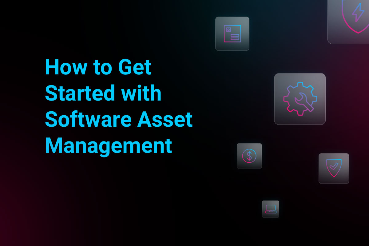 What is Software Asset Management (SAM)? How to Implement
