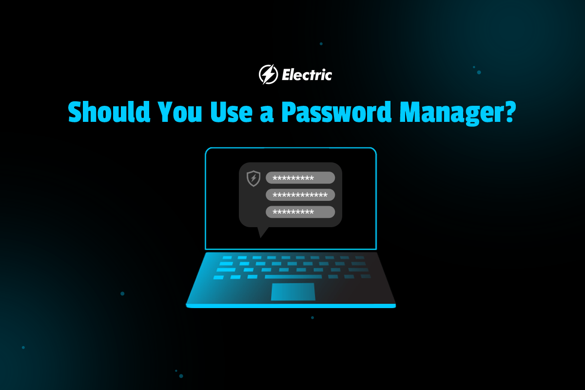 8 Reasons You Should Use a Business Password Manager Electric