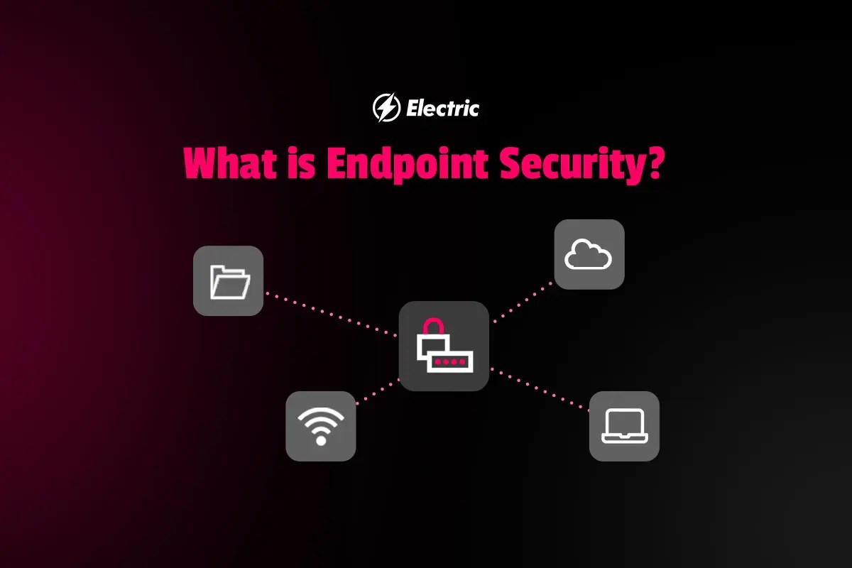 What is Endpoint Security? Importance and Solutions Electric