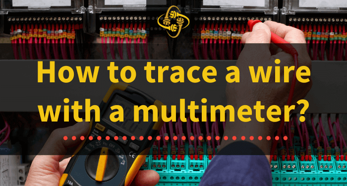 How To Trace A Wire With A Multimeter? | Electrical Knowledge