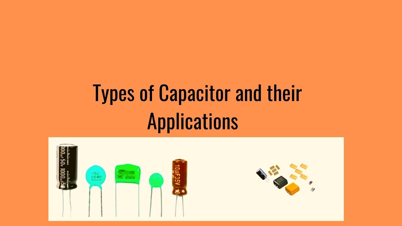 Types of Capacitor Working and Their Applications