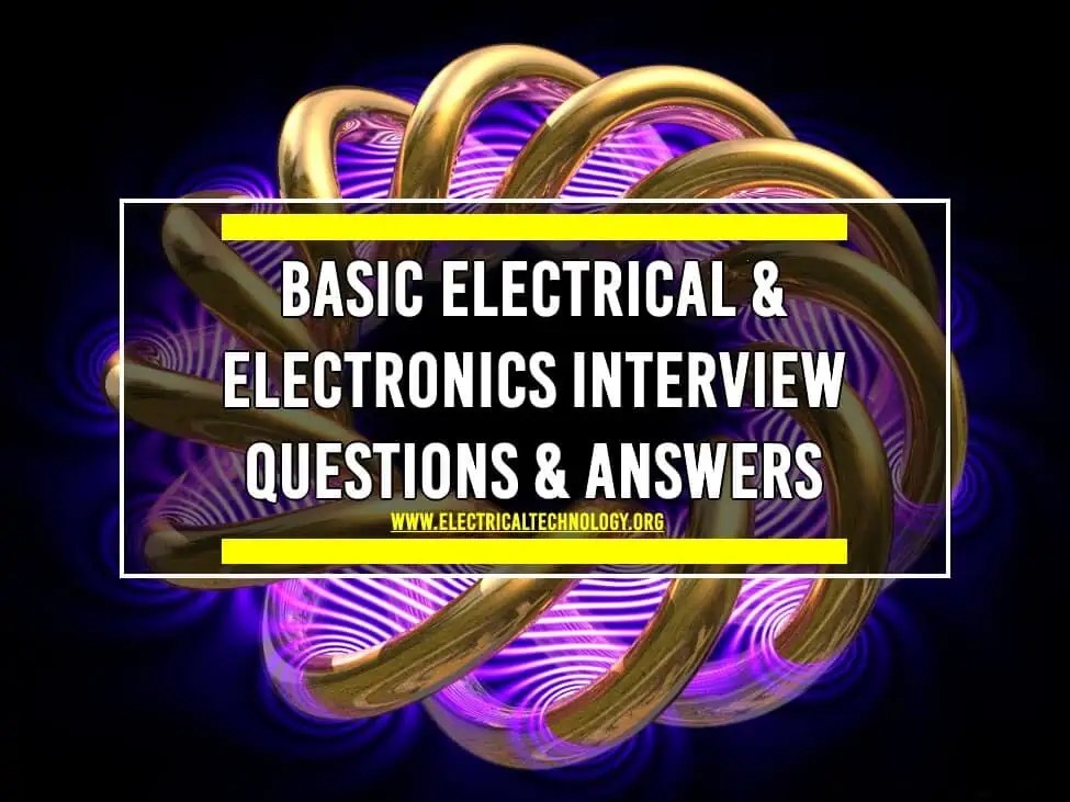 Basic Electrical & Electronics Interview Questions & Answers