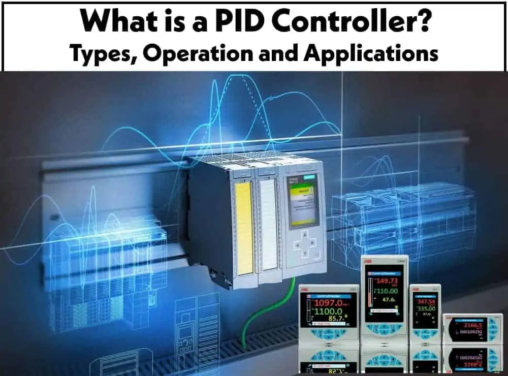 What is a PID Controller? Types, Operation and Applications
