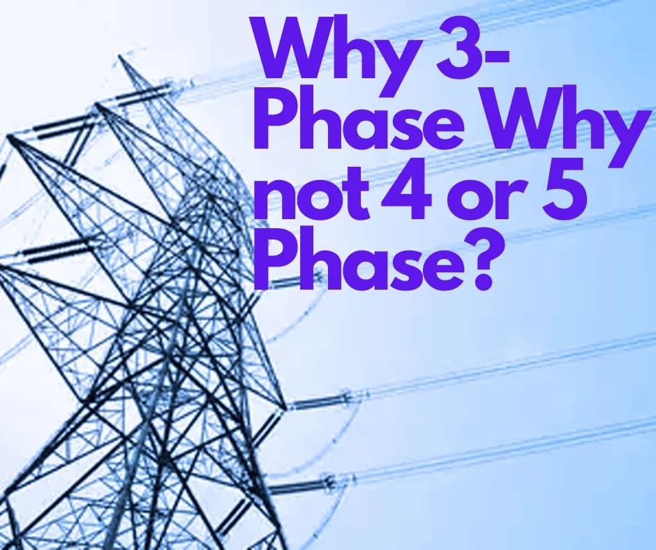Why 3Phase Why not 4 or 5 Phase? Electrical Volt
