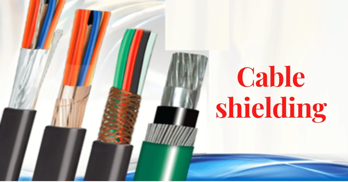Cable Shielding Purpose, Selection, Grounding