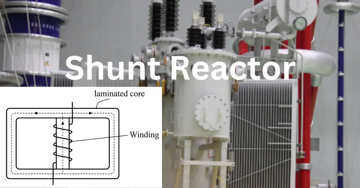 Shunt ReactorTypes, Construction & Applications