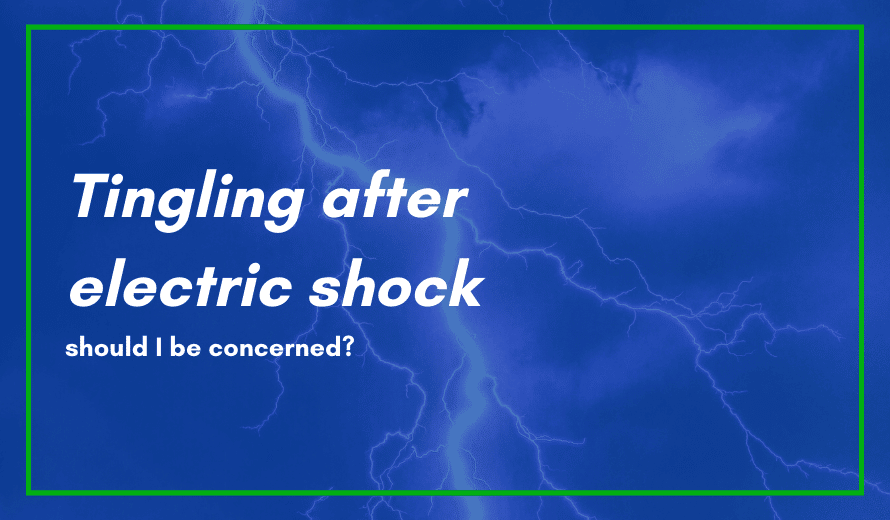 Tingling After Electric Shock Should I Be Concerned?