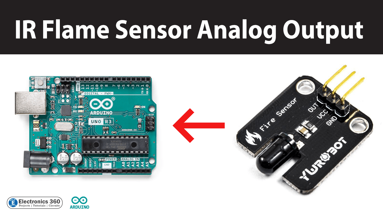 Interfacing IR Flame Sensor with Arduino Electronics 360